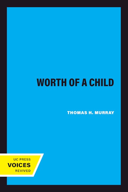 Book cover image for The Worth of a Child ISBN: 9780520088368